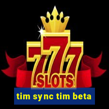 tim sync tim beta